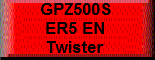 GPZ500S-ER5-Twister-EN